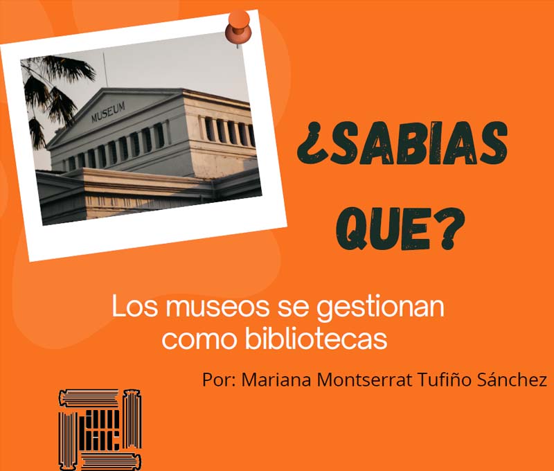 ¿Sabías Que?: Los Museos Se Gestionan Como Bibliotecas